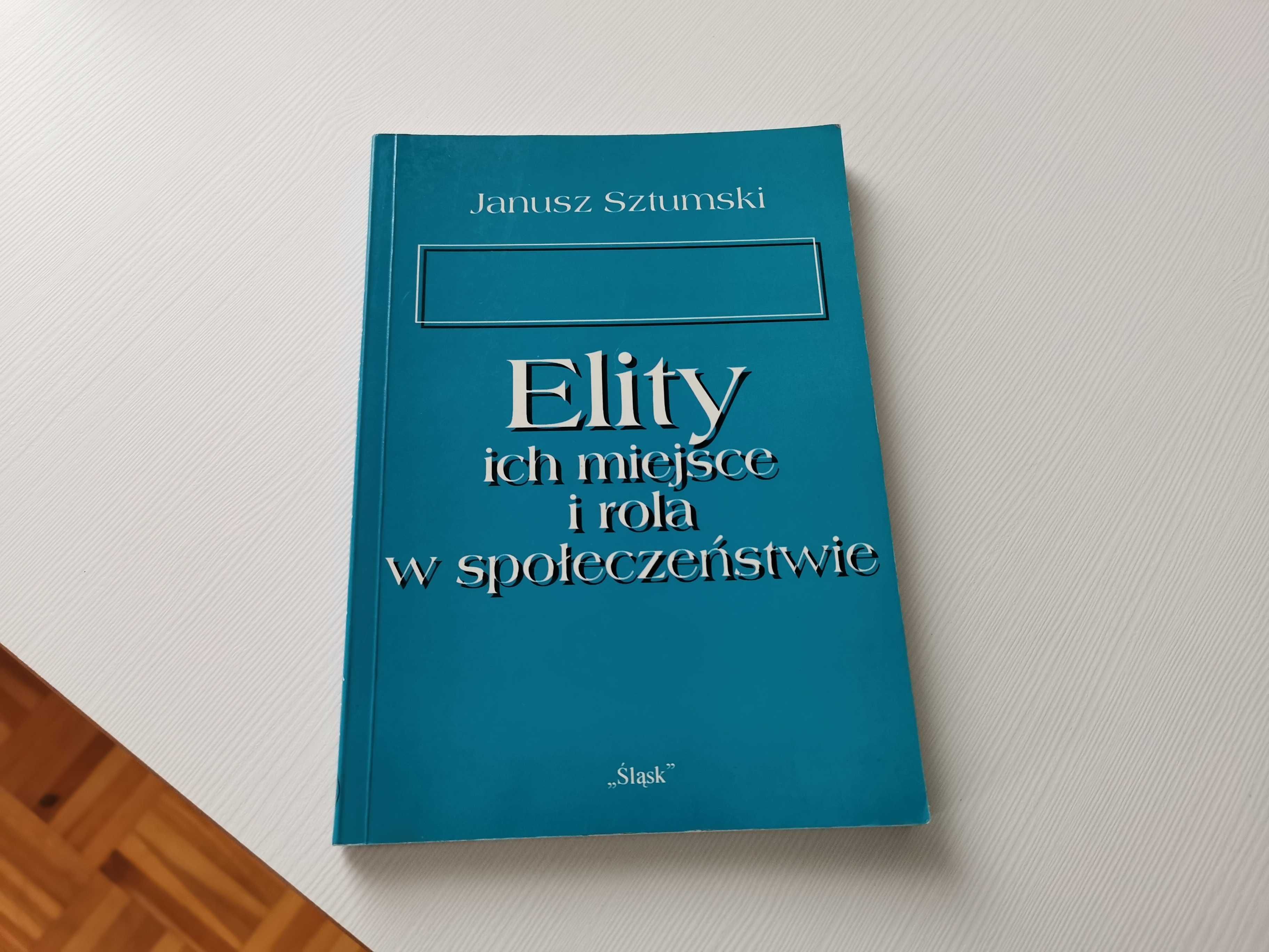 Janusz Sztumski – Elity, ich miejsce i rola w społeczeństwie
