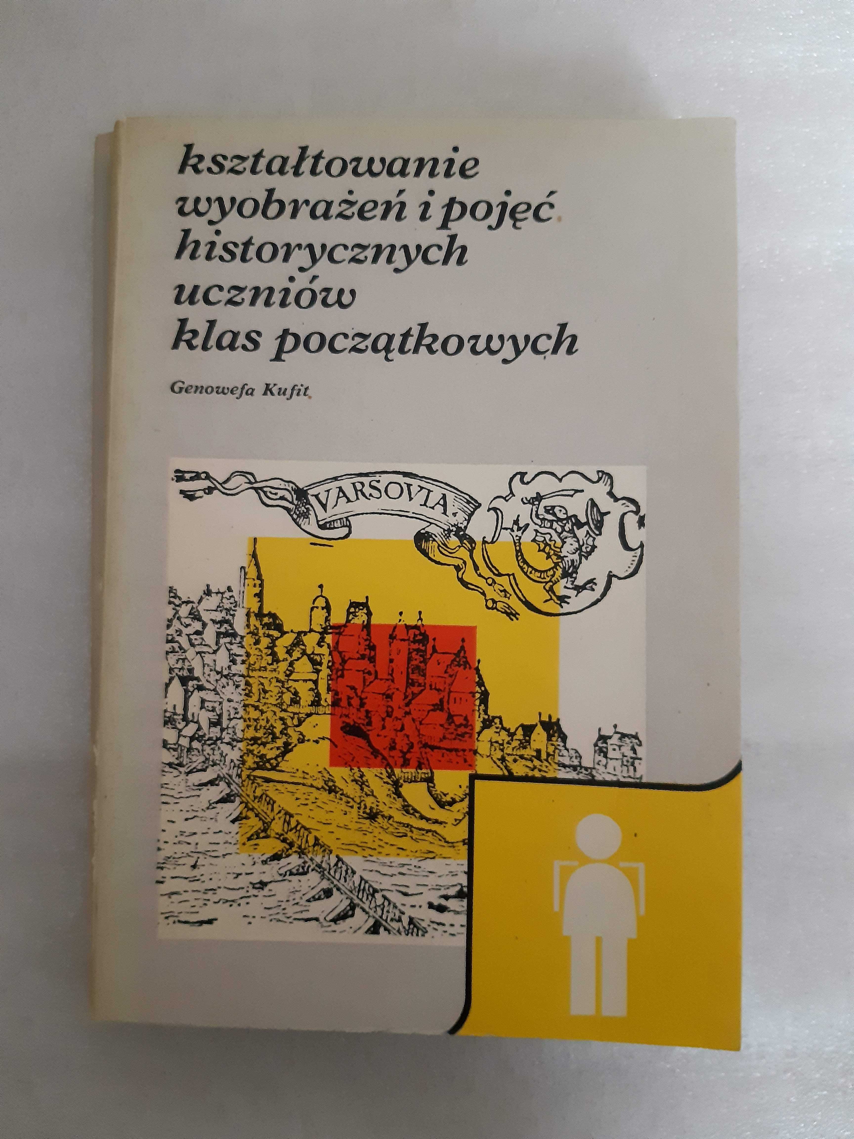 "Kształtowanie wyobrażeń i pojęć historycznych uczniów klas pocz."