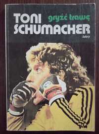 Gryźć trawę - Toni Schumacher