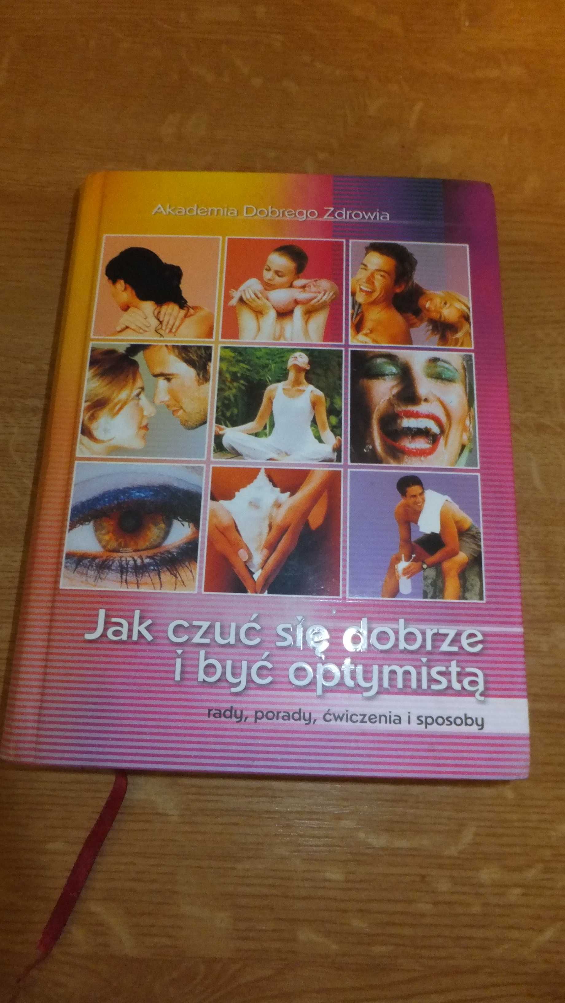 Jak czuć się dobrze i być optymistą " akademia dobrego zdrowia