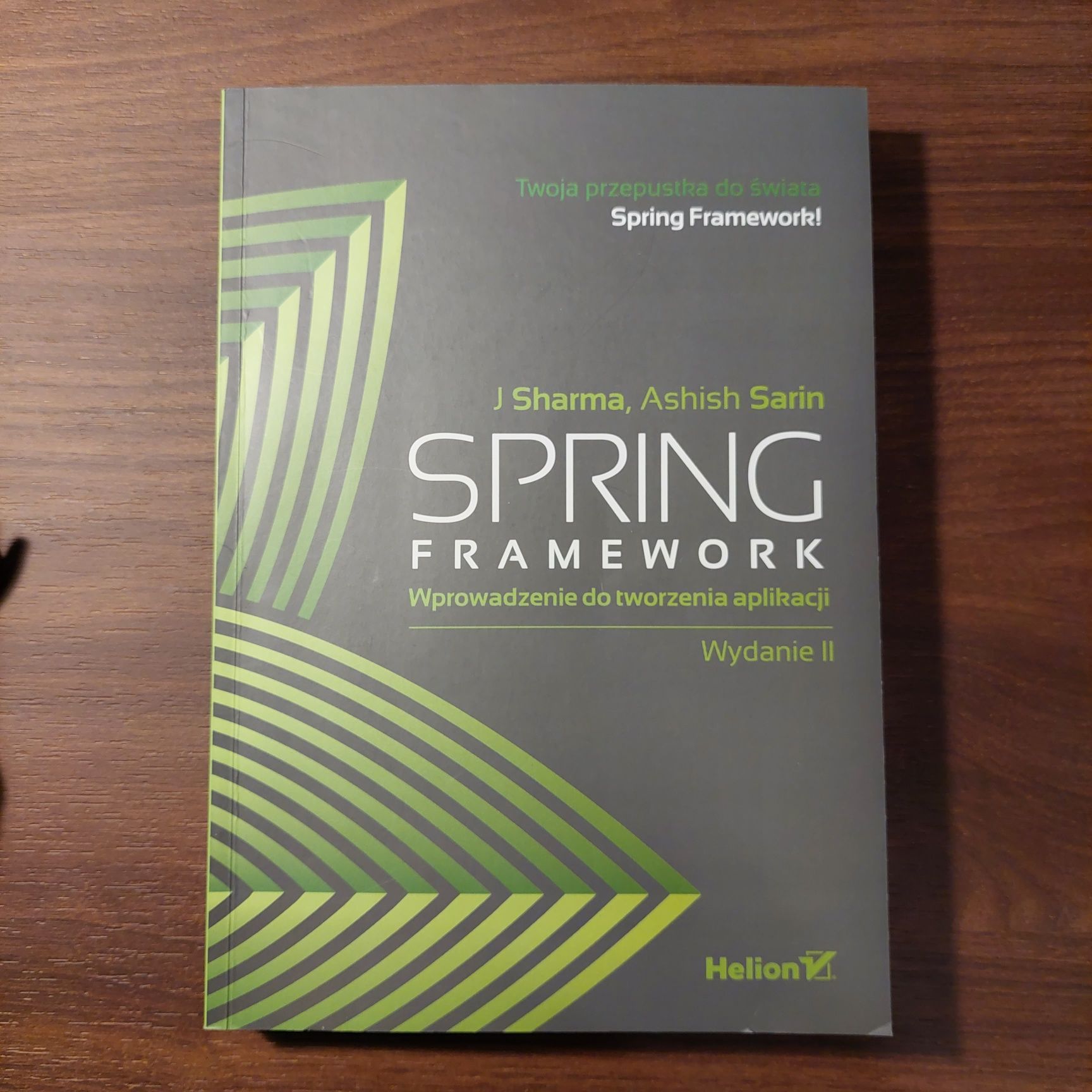 SPRING FRAMEWORK - wprowadzenie do tworzenia aplikacji. Wydanie II