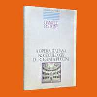 Danièle Pistone - A Ópera Italiana no Século XIX de Rossini a Puccini