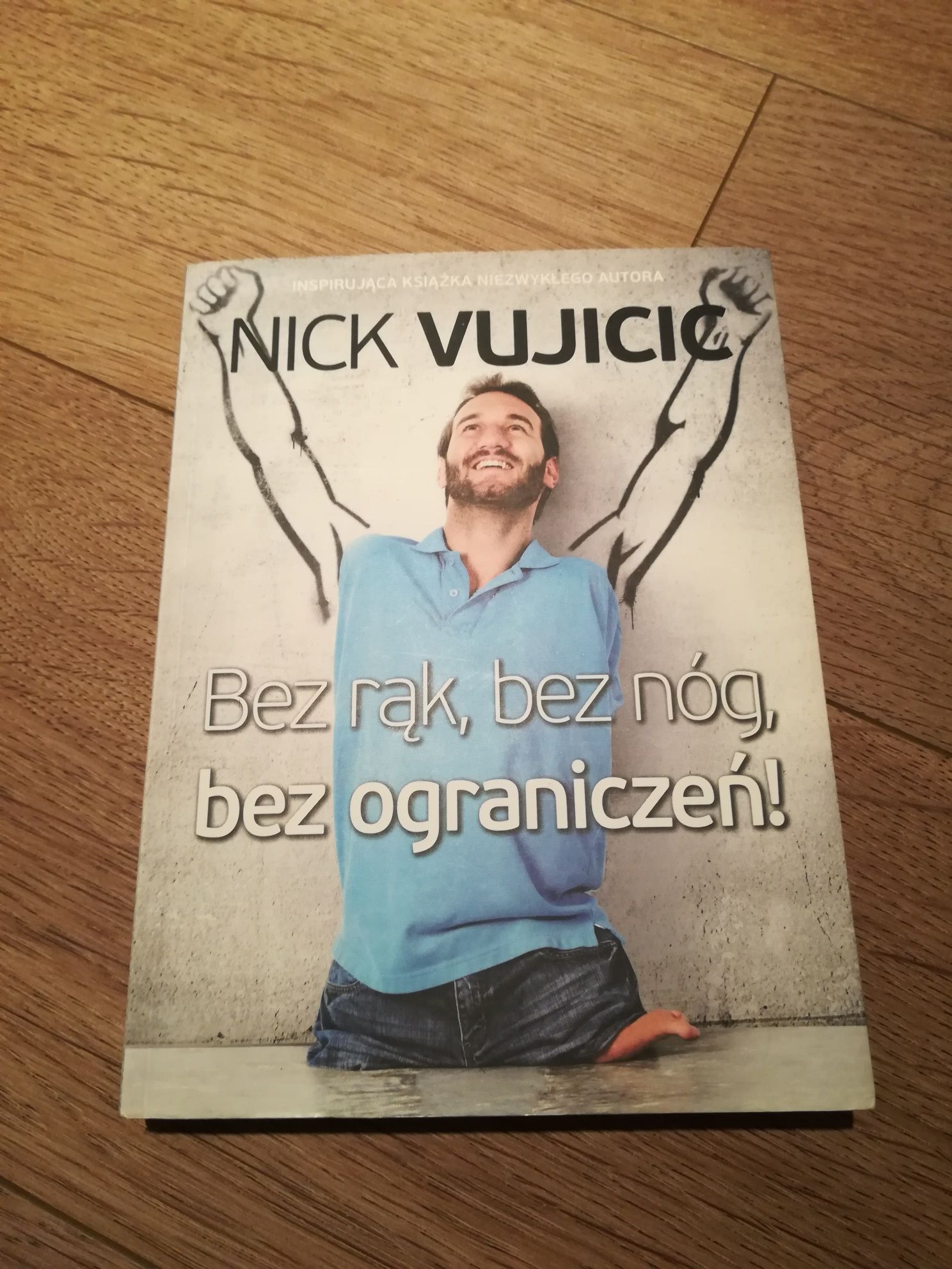 Nick Vujicic - Bez rąk, bez nóg, bez ograniczeń