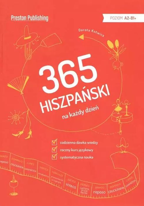 365. Hiszpański Na Każdy Dzień. Poziom A2-B1+ Dorota Kotwica
