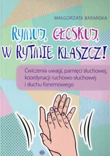 Rymuj, głoskuj, w rytmie klaszcz! - Małgorzata Barańska