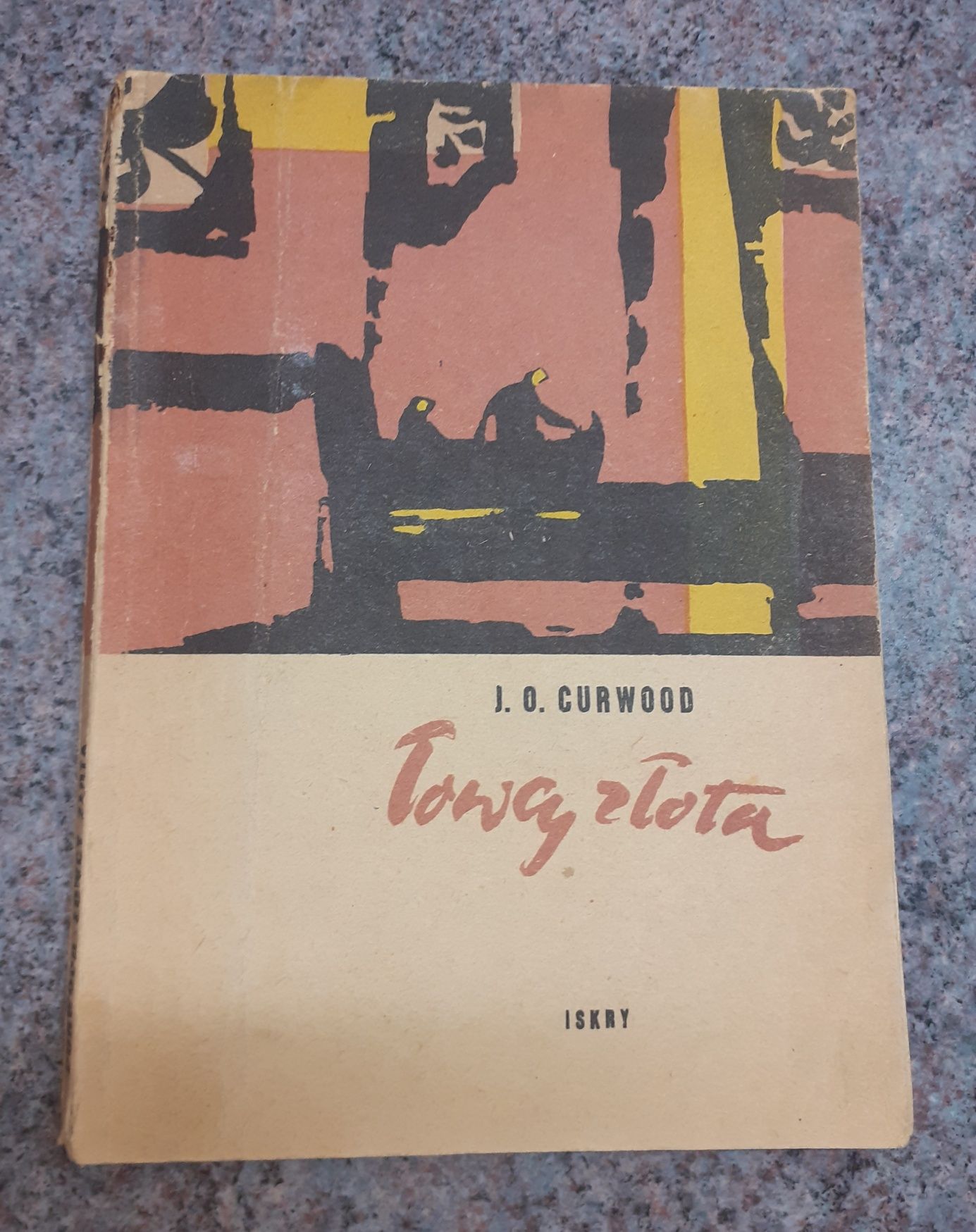 J.O.Curwood - Łowcy złota [wyd.ISKRY 1957] okł.Waldemar Świerzy