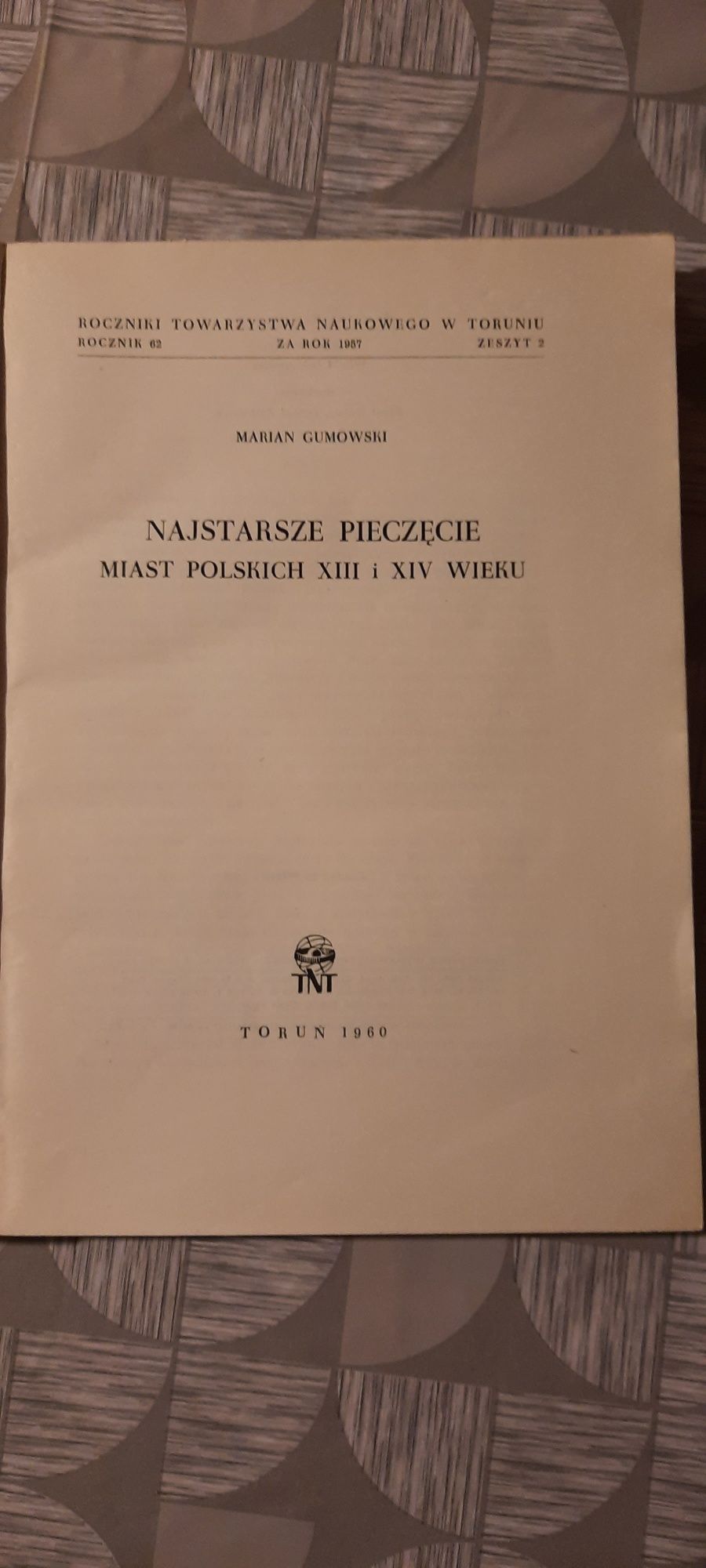 Najstarsze pieczecie miast Polskich XIII i XIV wieku. Marian Gumowski