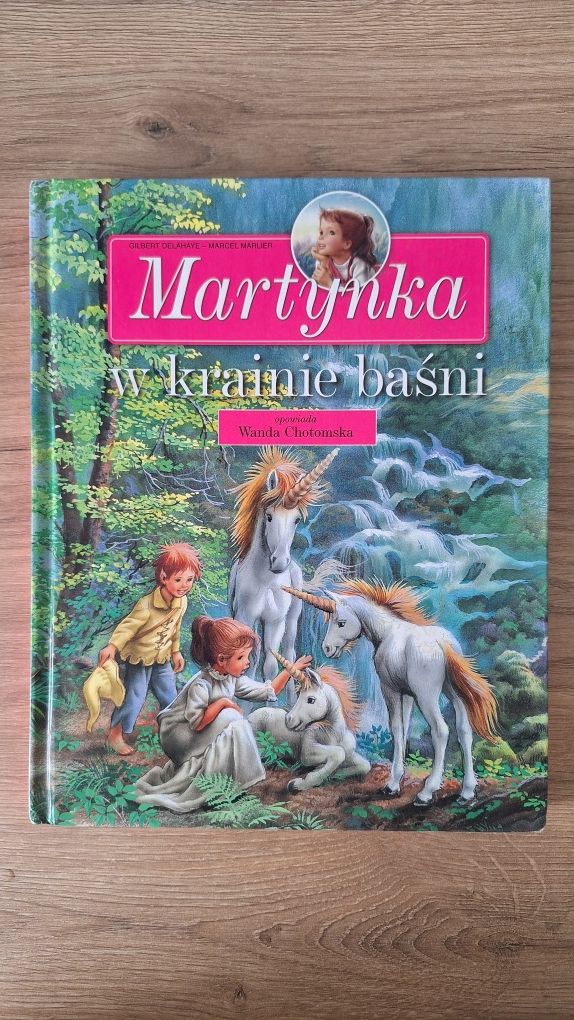 Martynka w krainie baśni Gilbert Delahaye opowiada Wanda Chotomska