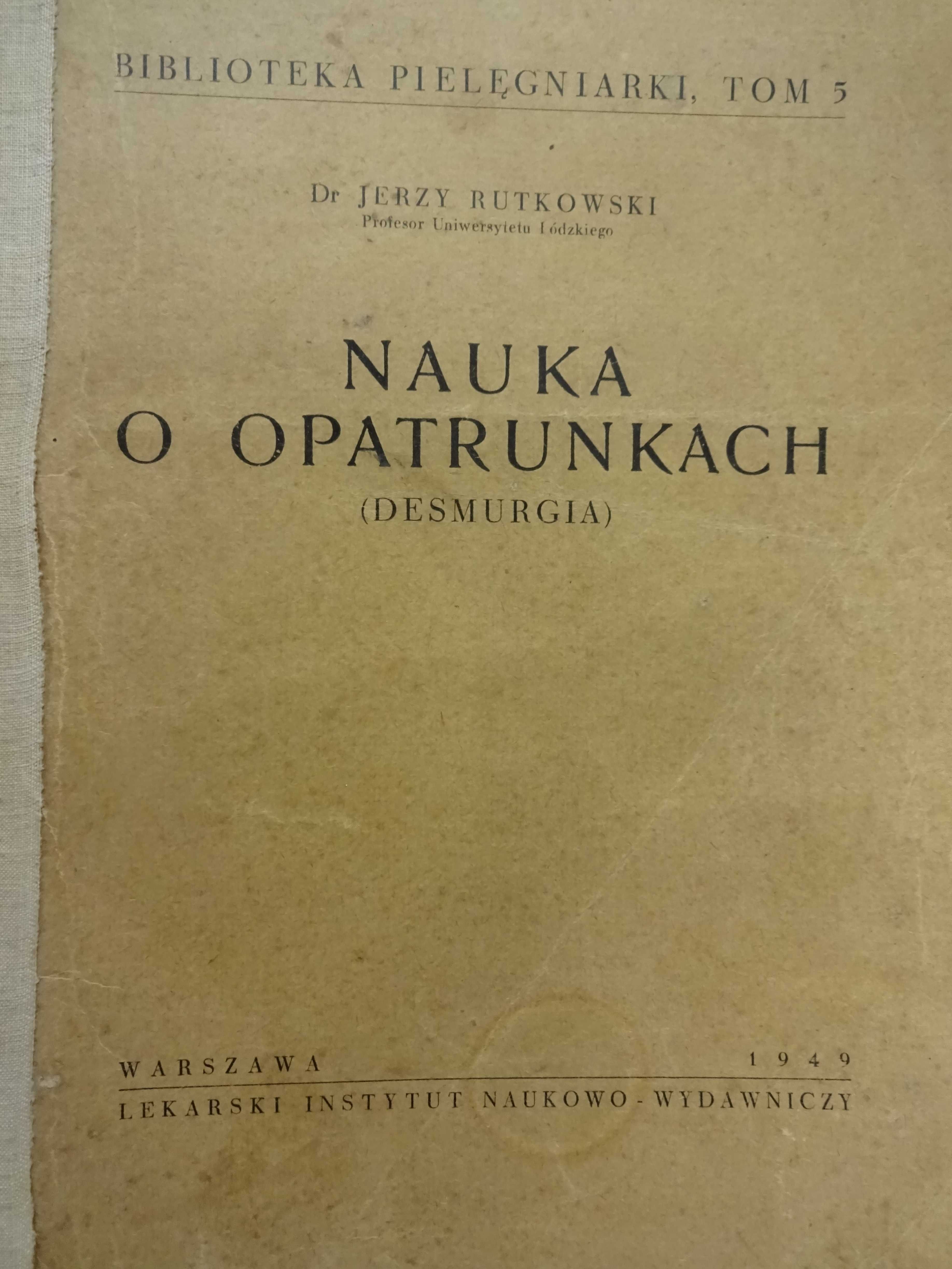 Nauka o opatrunkach (desmurgia) 1949 Lekarski instytut nauk.Rutkowski,