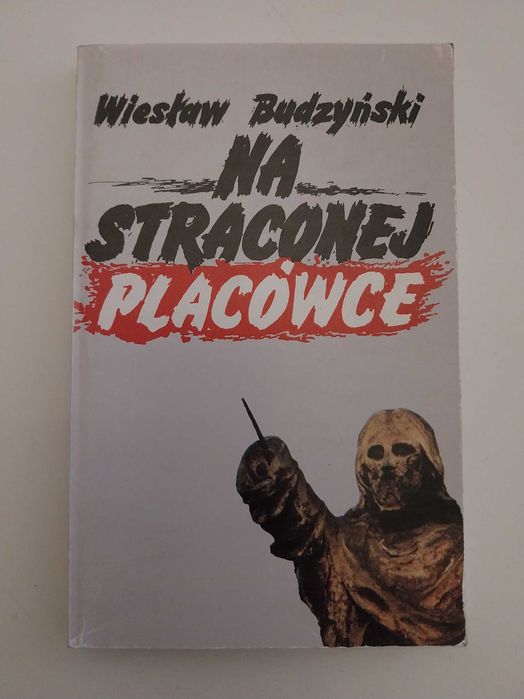 Wiesław Budzyński - Na straconej placówce