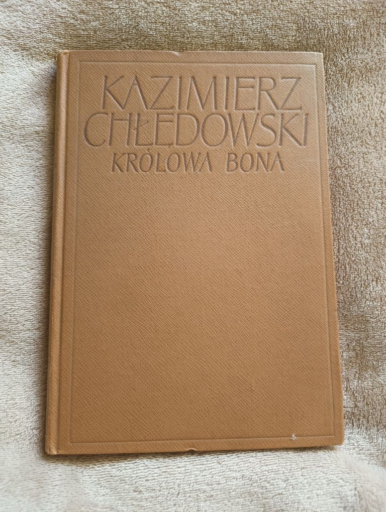 Królowa Bona Kazimierz Chłędowski