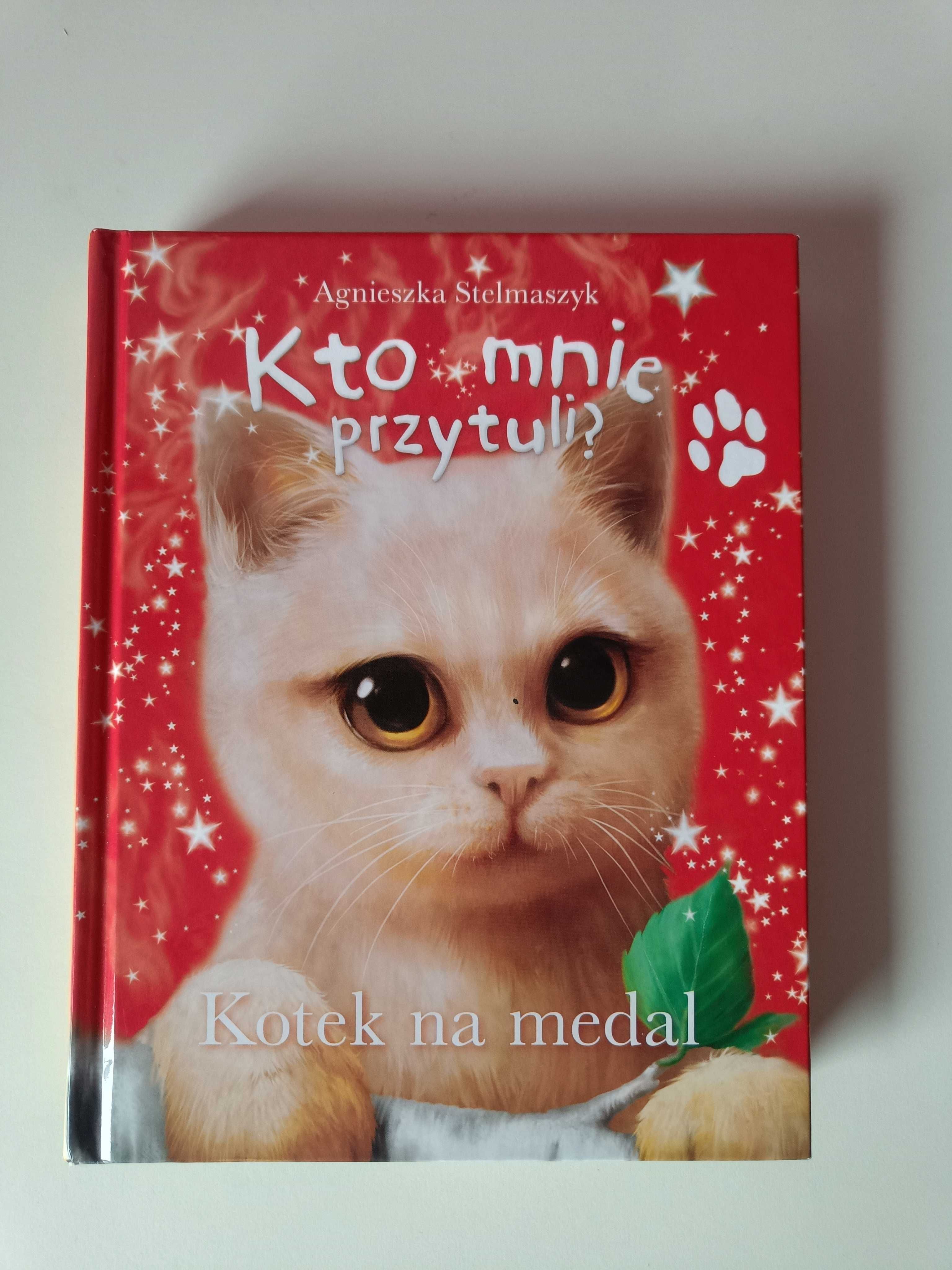 Kto mnie przytuli? Kotek na medal - Agnieszka Stelmaszyk