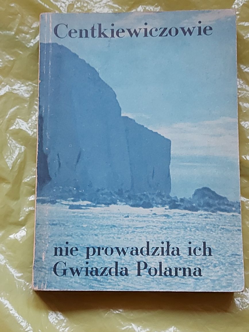 Książka Centkiewiczowie nie prowadziła ich gwiazda polarna 1984rok