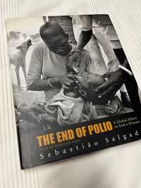 The End of Polio A Global Effort to End a Disease Sebastiao Salgado