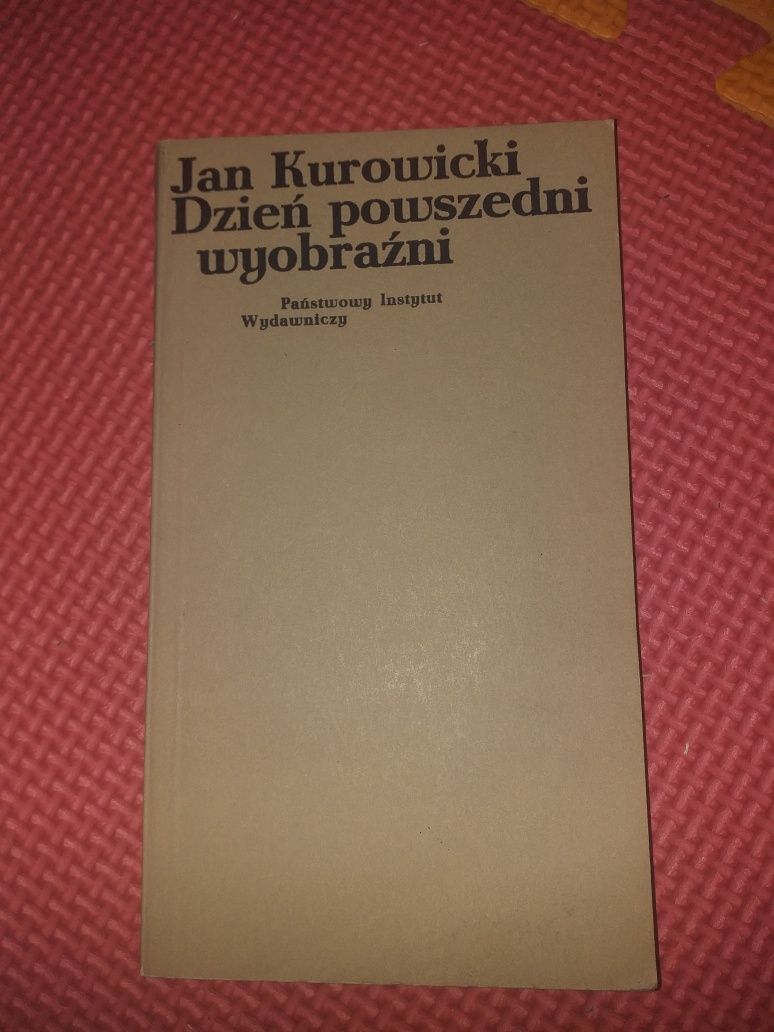 "Dzień powszedni wyobraźni" Jan Kurowicki