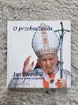O przebaczeniu Jan Paweł II - myśli na nowe tysiąclecie