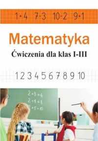 Matematyka. Ćwiczenia dla klas 1 - 3 - Ewa Stolarczyk