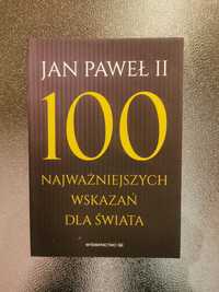 Jan Paweł II 100 najważniejszych wskazań dla świata