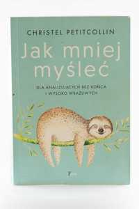 C. Petitcollin - Jak myśleć mniej książka psychologiczna stan b.dobry