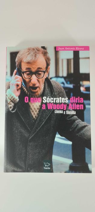 O que Sócrates diria a Woody Allen - Juan Rivera