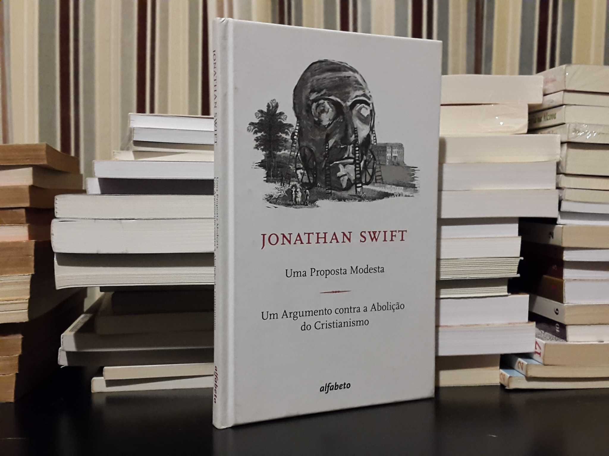 Jonathan Swift - Uma Proposta Modesta / Um Argumento contra a Abolição