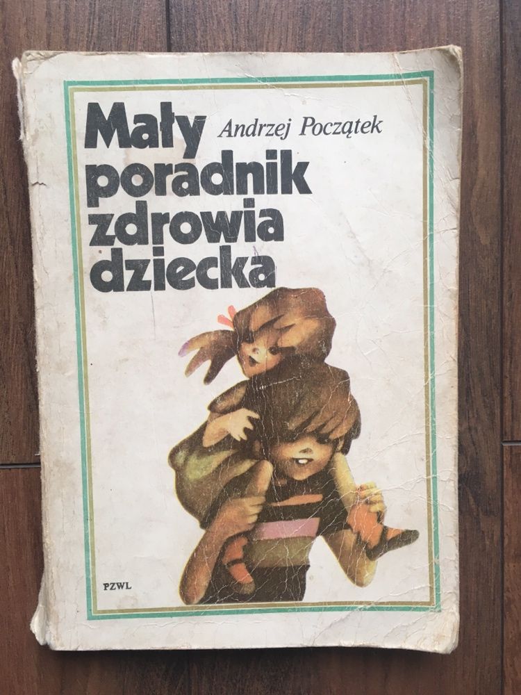 Stare ksiazki Maly poradnik Zdrowia dziecka z roku 1984