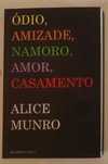 Alice Munro Odio amizade namoro amor casamento (Novo)