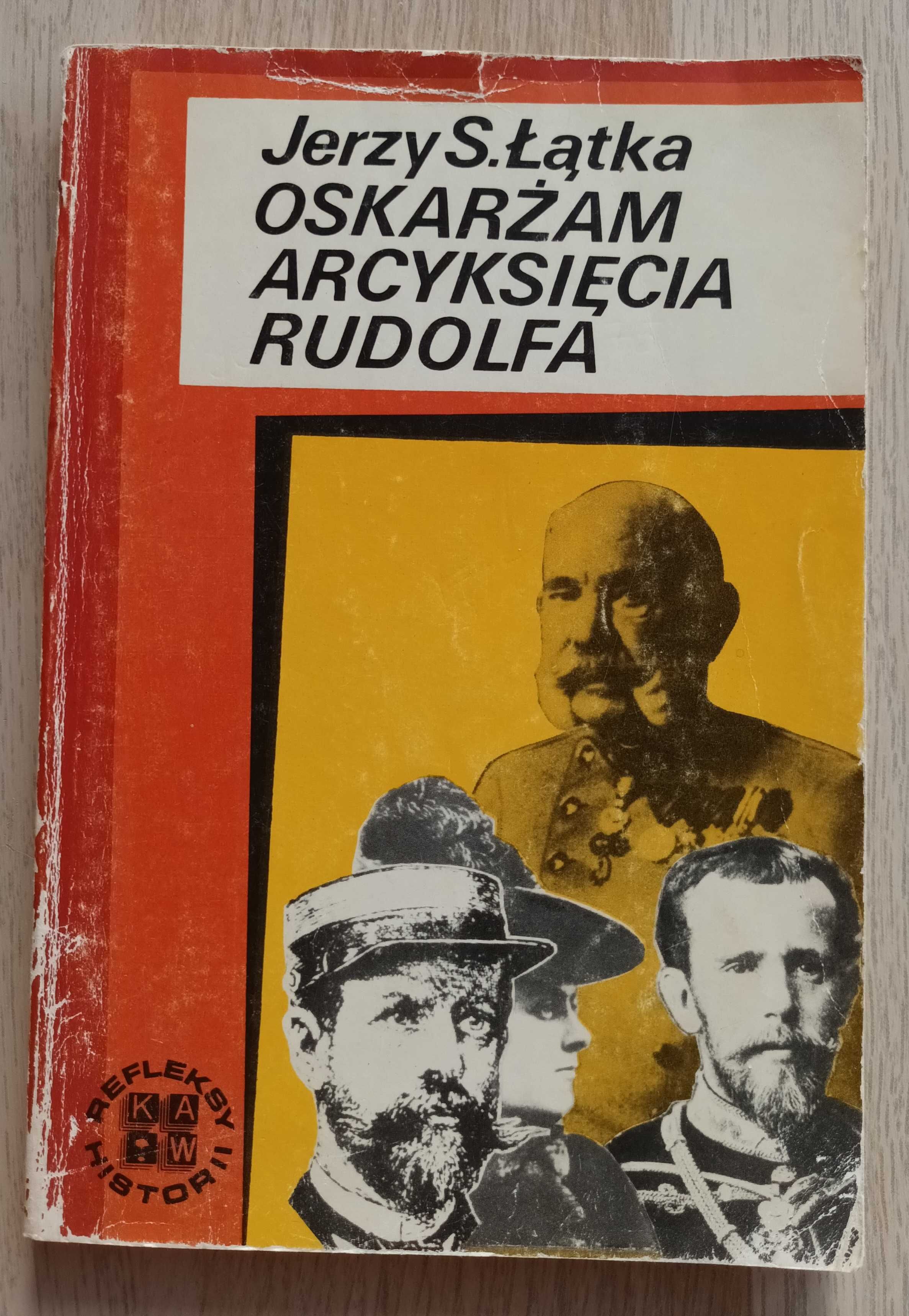 Oskarżam Arcyksięcia Rudolfa — Jerzy S. Łątka