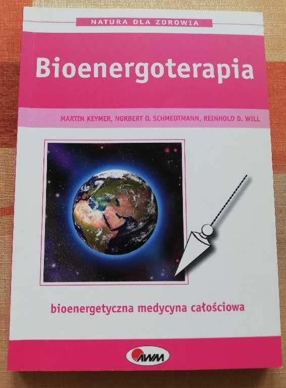 Bioenergoterapia- bioenergetyczna terapia całościowa M. Keymer