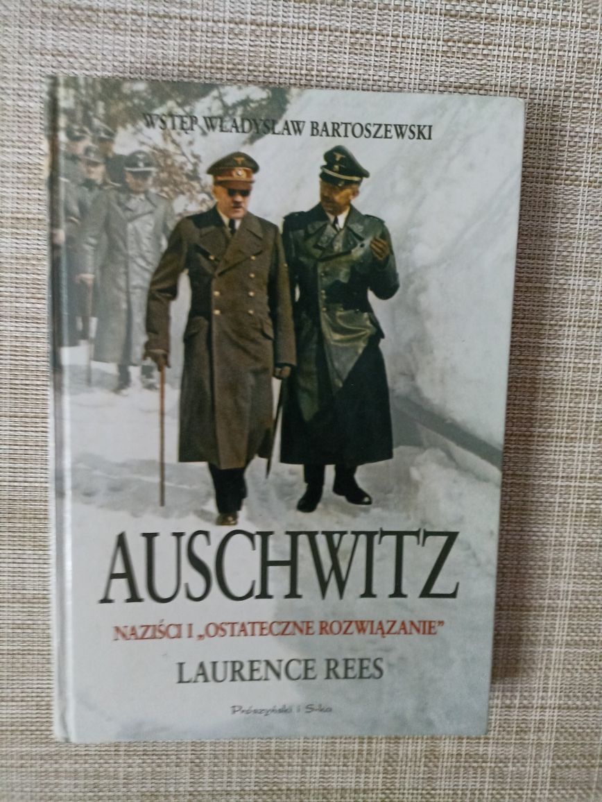 Auschwitz Naziści i ostateczne rozwiązanie Laurence Rees