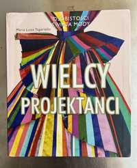 Książka „Wielcy Projektanci” mody autorstwa: Maria Luisa Tagiarello