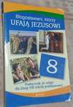 Błogosławieni, którzy ufają Jezusowi Podręcznik do religii dla klasy 8