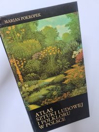 Atlas sztuki ludowej i folkloru w Polsce - Marian Pokropek