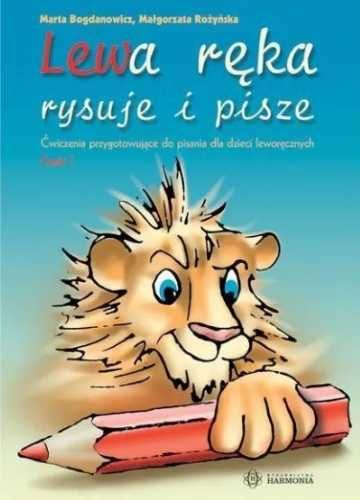 Lewa ręka rysuje i pisze cz.1 - Marta Bogdanowicz, Małgorzata Rożyńsk