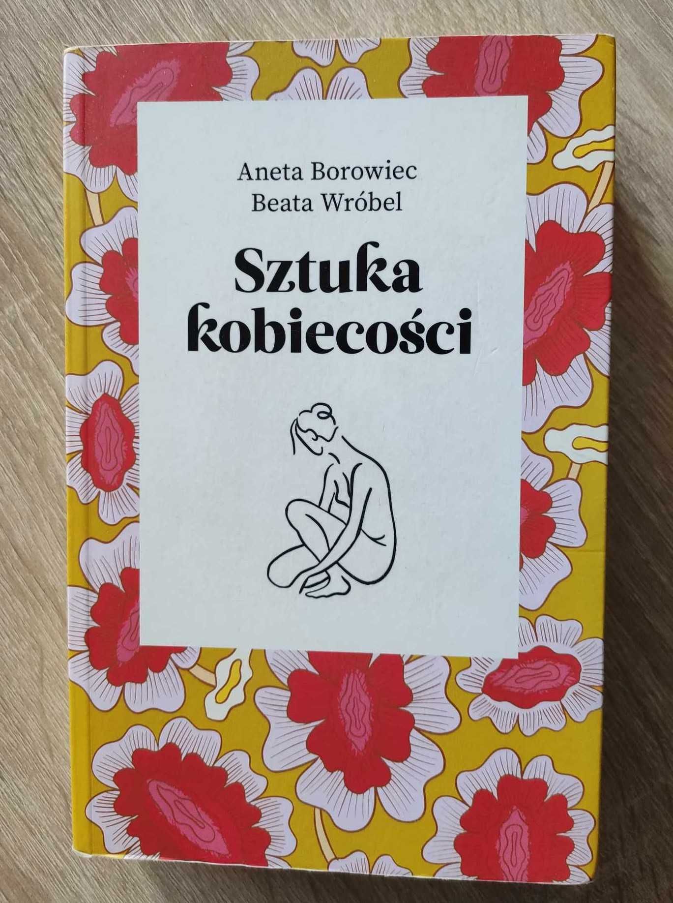 Sztuka kobiecości Aneta Borowiec, Beata Wróbel