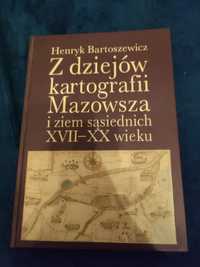 Z dziejów kartografii Mazowsza, Bartosiewicz H.