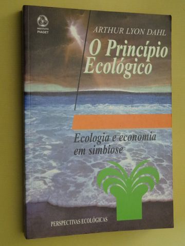 O Princípio Ecológico - Ecologia e Economia em Simbiose