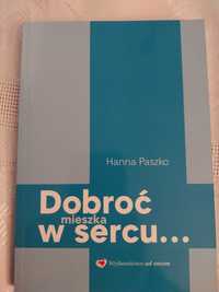 Dobroć mieszka w sercu Hanna Paszko