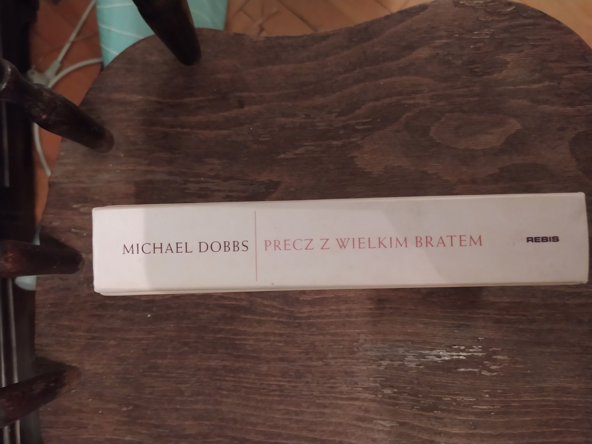 Precz z Wielkim Bratem Michael Dobbs