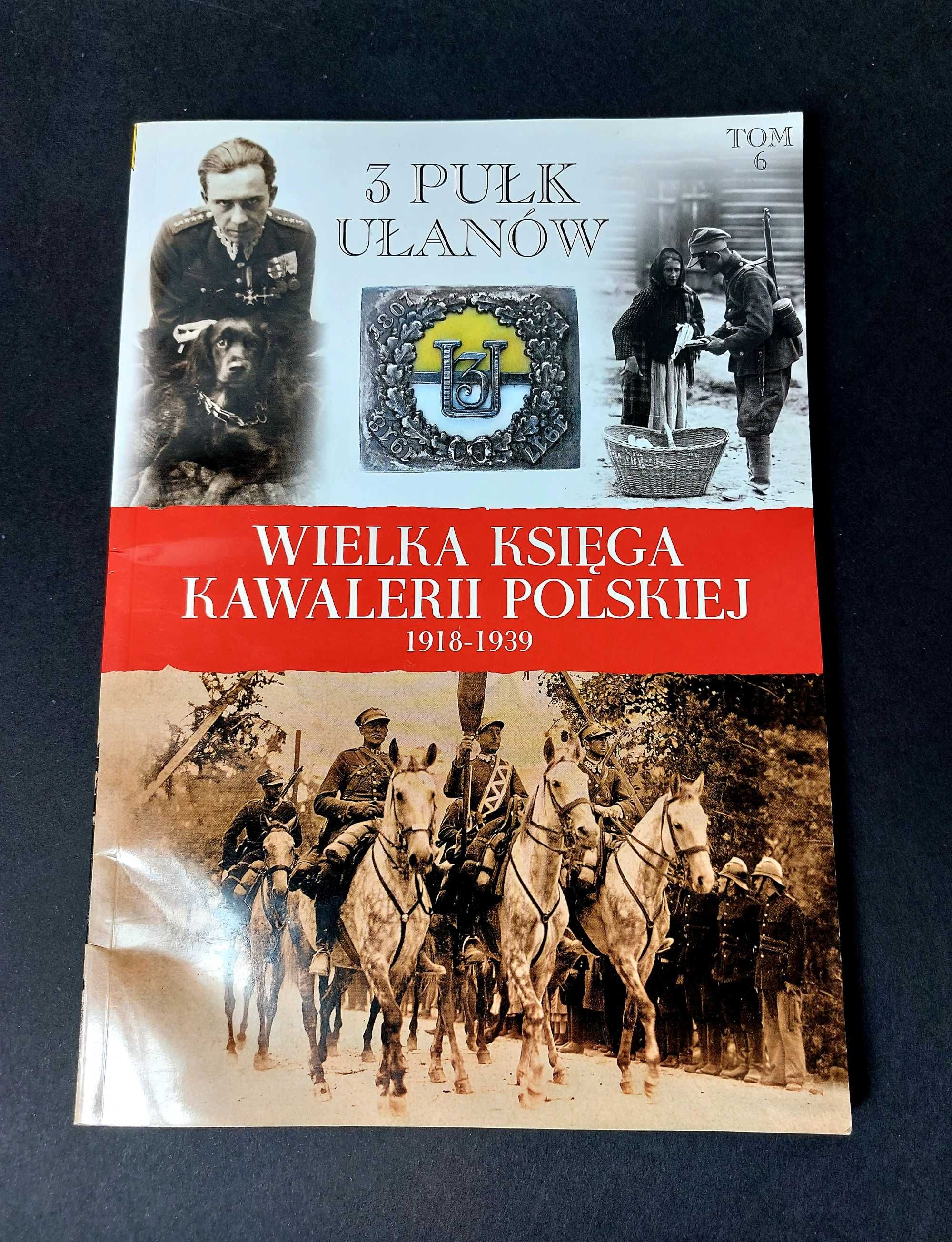 3 Pułk Ułanów Wielka Księga Kawalerii Polskiej (tom 6)