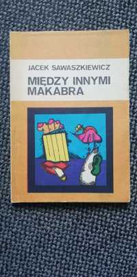 Między innymi makabra-Jacek Sawaszkiewicz