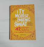 I ty możesz zmienić świat 42 inspirujące historie o dzieciach jak nowa