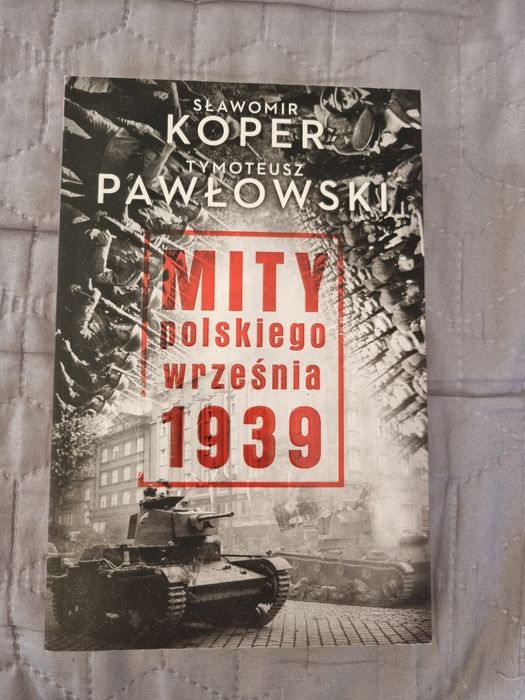 Sławomir Koper Tymoteusz Pawłowski Mity polskiego września 1939