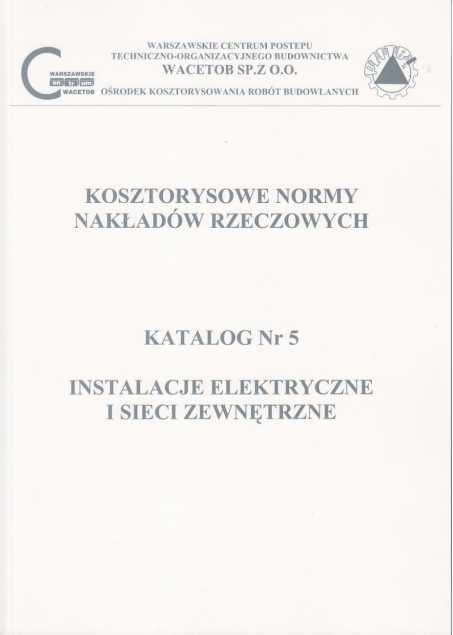 Katalog KNNR nr 5 Instalacje elektryczne i sieci zewnętrzne Wacetob