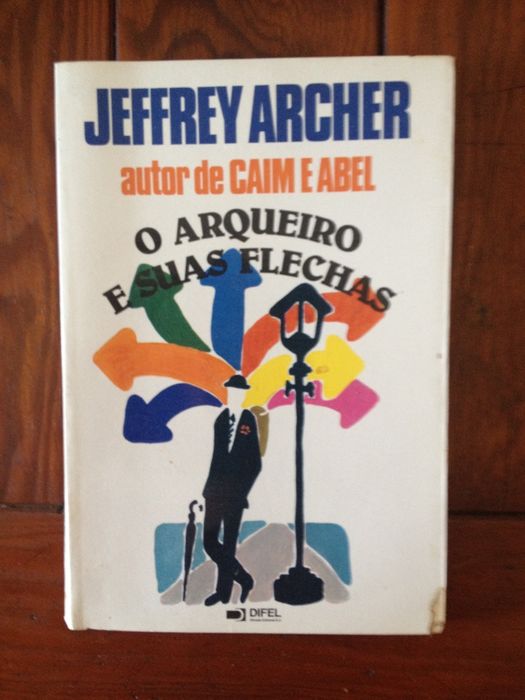 Jeffrey Archer - O arqueiro e suas flechas