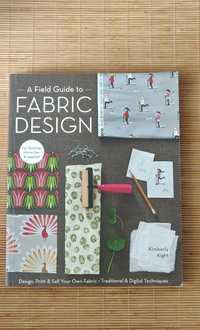 "A Field Guide to Fabric Design",  Kimberly Knight