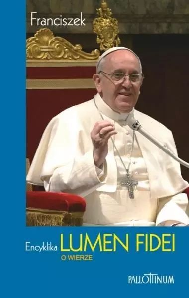 Encyklika Lumen Fidei. O wierze. Pallottinum