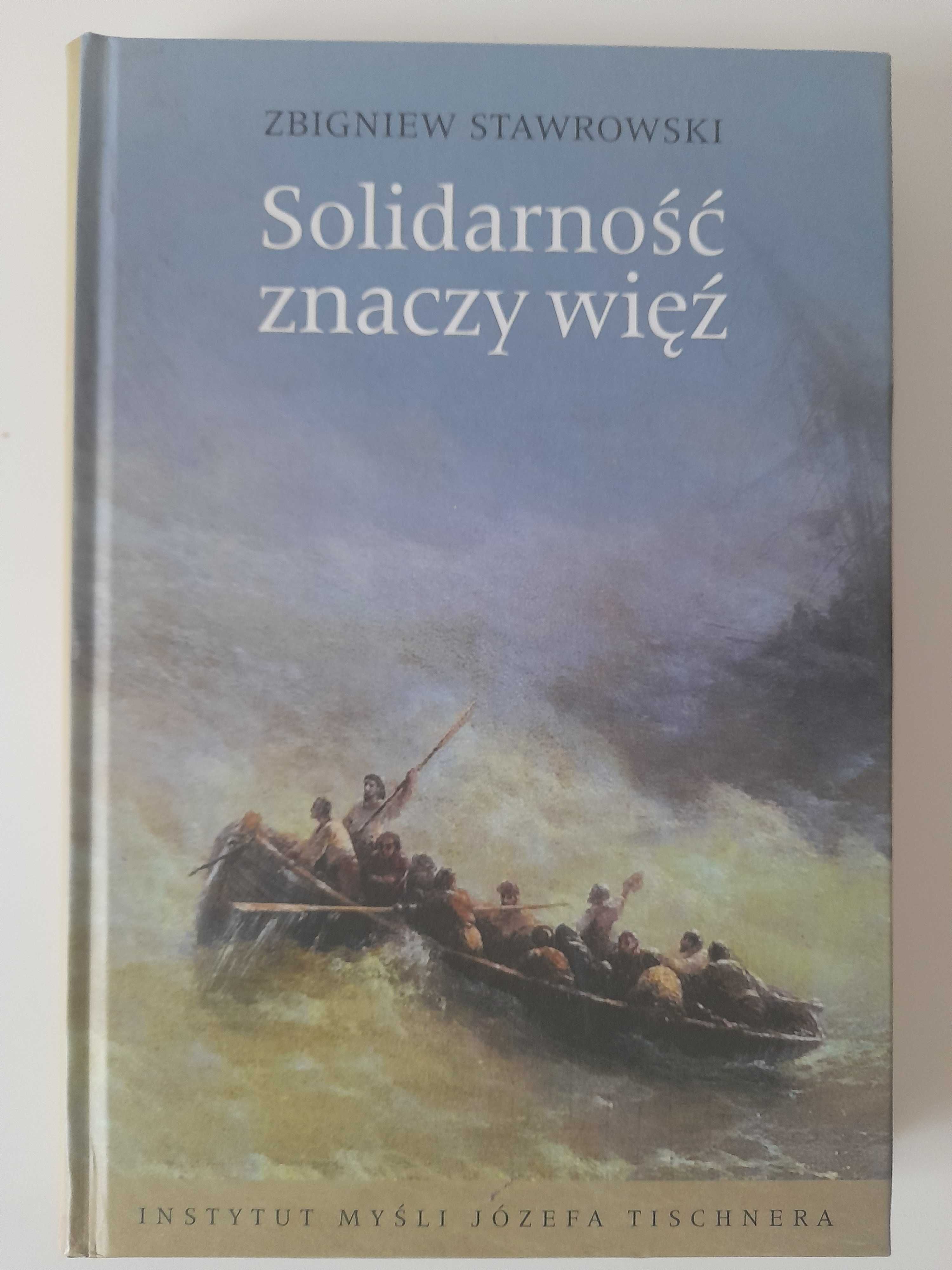 Solidarność znaczy więź Zbigniew Stawrowski