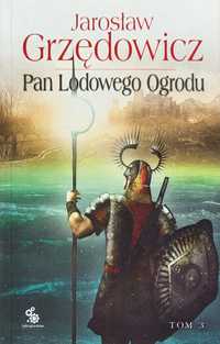 Pan Lodowego Ogrodu Tom III
Jarosław Grzędowicz