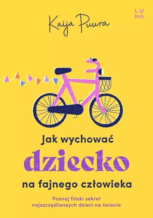 Jak wychować dziecko na fajnego człowieka. Wydawnictwo Luna
